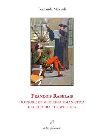 François Rabelais, dottore in medicina umanistica e scrittura terapeutica Sconto
