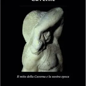 Promozione Esclusiva Caverne. Il mito della caverna e la nostra epoca