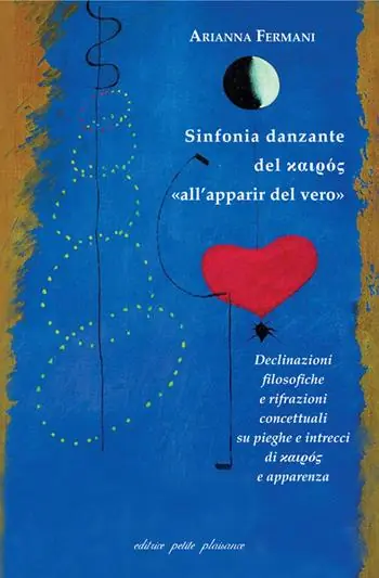 Promo Stagionale Sinfonia danzante del kairos «all’apparir del vero». Declinazioni filosofiche e rifrazioni concettuali su pieghe e intrecci di kairos e apparenza