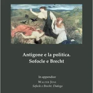 Antigone e la politica. Sofocle e Brecht Compra Adesso