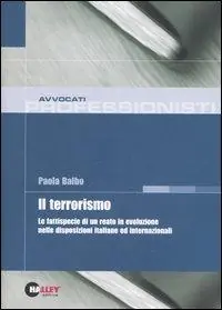 Quantità Limitata Il terrorismo. La fattispecie di un reato in evoluzione nelle disposizioni italiane ed internazionali
