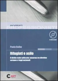 Rifugiati e asilo. Il diritto reale soffocato excursus tra direttive europee e leggi nazionali. Con CD-ROM Reso Gratuito