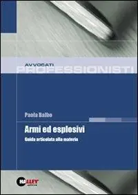 Armi ed esplosivi. Guida articolata alla materia Ultimissimo Modello