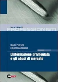 L‘ informazione privilegiata e gli abusi di mercato Compra Online