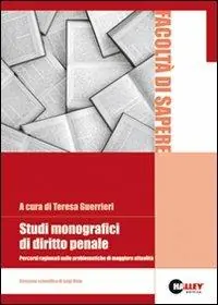 Ultime Pezzi Studi monografici di diritto penale. Percorsi ragionati sulle problematiche di maggiore attualità