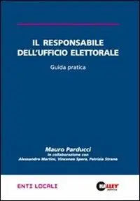 Il responsabile dell‘ufficio elettorale. Guida pratica Più Venduto