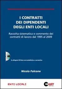 I contratti dei dipendenti degli enti locali. Con CD-ROM Spedito Oggi