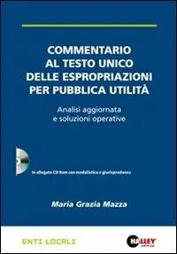 Commentario al Testo unico delle espropriazioni per pubblica utilità. Analisi aggiornata e soluzioni operative. Con CD-ROM Affare