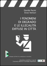 I fenomeni di degrado e le illegalità diffuse in città. Con CD-ROM Ultimissimo Modello