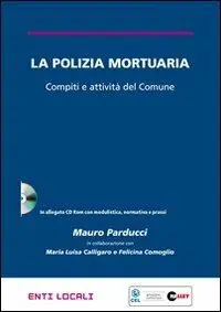 La polizia mortuaria. Compiti e attivtà del Comune. Con CD-ROM Occasione