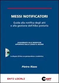 Messi notificatori. Guida alla notifica degli atti e alla gestione dell‘albo pretorio. Con CD-ROM Economico