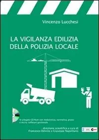 La vigilanza edilizia della polizia locale. Con CD-ROM Saldi