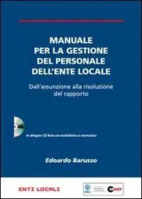 Compra Adesso Manuale per la gestione del personale dell‘ente locale. Dall‘assunzione alla risoluzione del rapporto. Con CD-ROM