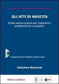 Gli atti di nascita. Guida teorico-pratica per l‘operatore problematiche e soluzioni. Con CD-ROM Compra Oggi Stesso