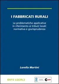 Non Perdere I fabbricati rurali. Le problematiche applicative in riferimento ai tributi locali normativa e giurisprudenza