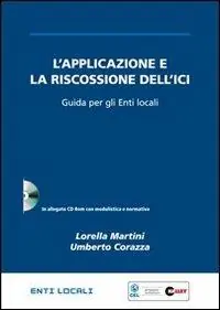 L‘ applicazione e la riscossione dell‘ICI. Guida per gli enti locali. Con CD-ROM Pagamento Sicuro
