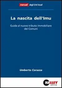 La nascita dell‘IMU. Guida al nuovo tributo immobiliare dei comuni Popolare