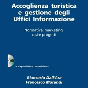 Accoglienza turistica e gestione degli uffici informazione. Normativa, marketing, casi e progetti. Con CD-ROM Occasione Imperdibile
