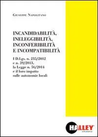 Incandidabilità, ineleggibilità, inconferibilità, e incompatibilità Compra Online