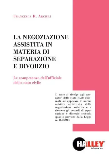 La negoziazione assistita in materia di separazione e divorzio. Le competenze dell‘ufficiale della stato civile Più Venduto