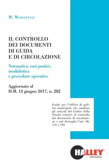Il controllo dei documenti di guida e di circolazione. Normativa, casi pratici, modulistica e procedure operative. Aggiornato al D.M. 13 giugno 2017, n. 282 Miglior Prezzo