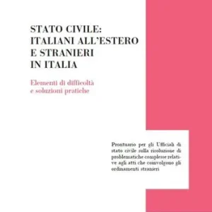 Nuova Collezione Stato civile italiani all‘estero e stranieri in Italia. Elementi di difficoltà e soluzioni pratiche
