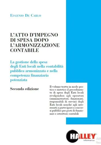 L‘ atto di impegno di spesa dopo l‘armonizzazione contabile. La gestione della spesa degli Enti locali nella contabilità pubblica armonizzata e nella competenza finanziaria potenziata Ultime Pezzi