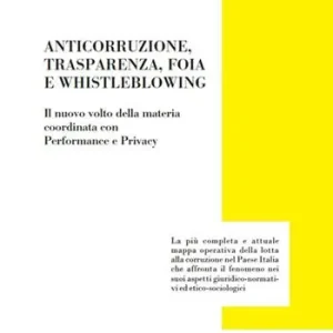 Anticorruzione, trasparenza, FOIA e whistleblowing. Il nuovo volto della materia coordinata con performance e privacy Promozione
