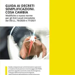 Acquista Ora Guida ai decreti semplificazioni. Cosa cambia. Modifiche e nuove norme per gli enti locali introdotte dai DD.LL. 76/2020 e 77/2021