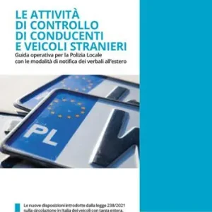 Le attività di controllo di conducenti e veicoli stranieri. Guida operativa per la polizia locale con le modalità dei verbali all‘estero Di Tendenza
