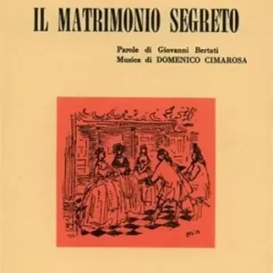 Offerta Del Giorno Il matrimonio segreto. Dramma giocoso per musica in due atti. Musica di D. Cimarosa