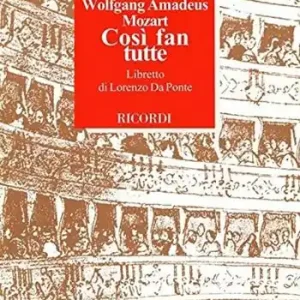 Così fan tutte. Dramma giocoso in due atti. Musica di Wolfgang Amadeus Mozart Offerta