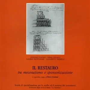 Il restauro tra mecenatismo e sponsorizzazione. Manuale per interventi in architettura Compra Online