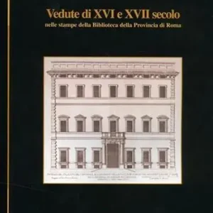 Miglior Prezzo Il patrimonio di palazzo Valentini. Vol. 1 Vedute del XVI e XVII secolo nelle stampe della Biblioteca della provincia di Roma.
