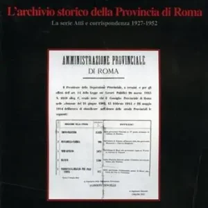 Il patrimonio di palazzo Valentini. Vol. 3 Archivio storico provincia di Roma. Inventario. Promozione
