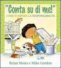 Conta su di me! Come si impara la responsabilità. Per la Scuola elementare Spedito Oggi