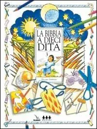 Promo Stagionale La Bibbia a dieci dita. Idee e attività sulle storie bibliche per ragazzi di 6-12 anni. Vol. 3