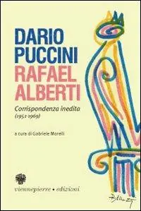 Epistolario R. Alberti-D. Puccini. Corrispondenza inedita (1951-1969). Ediz. italiana e spagnola Spedizione Espresso