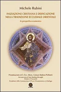 Popolare Iniziazione cristiana e deificazione nella tradizione ecclesiale orientale. In prospettiva ecumenica