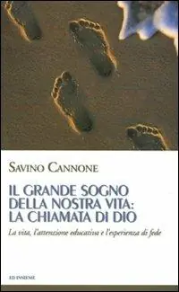 Il grande sogno della nostra vita la chiamata di Dio. La vita, l‘attenzione educativa e l‘esperienza di fede Bestseller