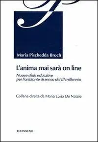 Offerta Speciale L‘ anima mai sarà on line. Nuove sfide educative per l‘orizzonte di senso del 3° millennio