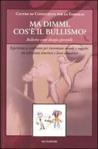 Ma dimmi, cos‘è il bullismo? Bullismo come disagio giovanile. Esperienze a confronto per incontrare mondi e soggetti, tra riflessioni interiori e linee educative Promo Stagionale
