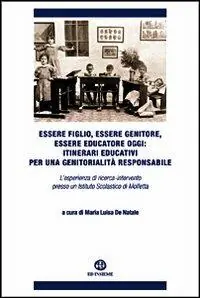 Solo Oggi Essere figlio, essere genitore, essere educatore oggi. Itinerari educativi per una genitorialità responsabile