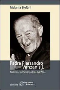 Prezzo Ridotto Padre Piersandro Vanzan s.j. Testimone dell‘amore altro e tutt‘altro