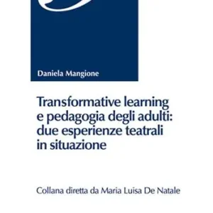 Prezzo Conveniente Transformative learning e pedagogia degli adulti due esperienze teatrali in situazione