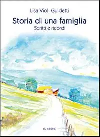 Storia di una famiglia. Scritti e ricordi Ordina Subito