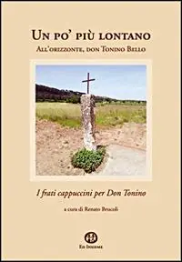 Un po‘ più lontano. I frati cappuccini per don Tonino Bello Vendita Finale