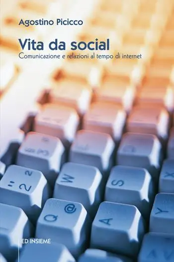 Vita da social. Comunicazione e relazioni al tempo di internet Compra Online