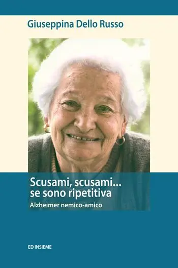 Scusami, scusami... se sono ripetitiva. Alzheimer nemico-amico Popolare