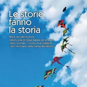 Le storie fanno la storia. Breve raccolta di storie nella Scuola di lingua italiana «Igino Giordani» - Centro di accoglienza «don Vito Diana» della Caritas Bari-Bitonto Occasione